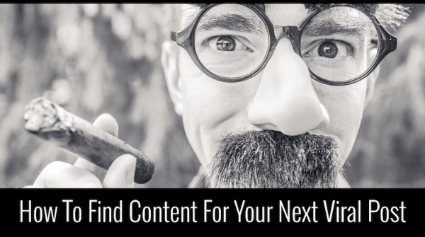 How To Find Viral Content For Your Next Viral Post