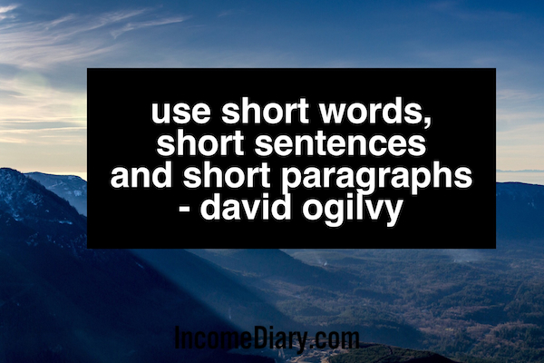 Use short words, short sentences and short paragraphs